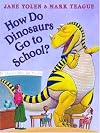 How Do Dinosaurs Go To School?
