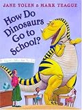 How Do Dinosaurs Go To School?