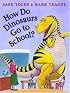 How Do Dinosaurs Go To School?