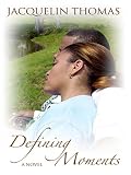 Defining Moments: A Novel