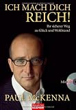 Ich mach dich reich!: Ihr sicherer Weg zu Gl&uuml;ck und Wohlstand - Paul McKenna