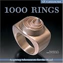 1000 Rings: Inspiring Adornments for the Hand (500 Series)