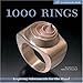 1000 Rings: Inspiring Adornments for the Hand (500 Series)