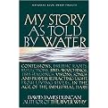 My Story As Told by Water (Confessions, Druidic Rants, Reflections, Bird-Watchings, Fish-Stalkings, Visions, Songs and Prayers Refracting Light, from Living Rivers, in the Age) (Paperback)