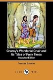 Granny's Wonderful Chair and Its Tales of Fairy Times (Illustrated Edition) (Dodo Press)