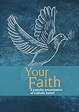 Your faith : a popular presentation of Catholic belief