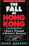 The Fall of Hong Kong: China's Triump...