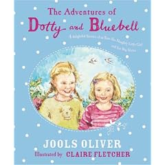 The Adventures of Dotty and Bluebell: Four Delightful Stories of an Ever-so-naughty Little Girl and Her Big Sister