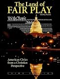 The Land of Fair Play: American Civics from a Christian Perspective