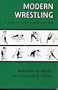 Modern Wrestling: A Primer for Wrestlers, Parents and Fans