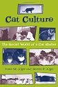 Cat Culture: The Social World of a Cat Shelter (Animals, Culture, and Society)