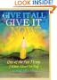 Give It All, Give It Now: One of the Few Things I Know About Writing