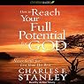 How to Reach Your Full Potential for God: Never Settle for Less Than His Best!