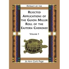 Extract of Rejected Applications of the Guion Miller Roll of the Eastern Cherokee, Volume 1