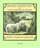 Higgelti Piggelti Pop!: Es mu� im Leben mehr als alles geben - Maurice Sendak