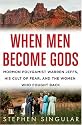 When Men Became Gods: Mormon Polygamist Warren Jeffs, His Cult of Fear, and the Women Who Fought Back