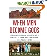 When Men Become Gods: Mormon Polygamist Warren Jeffs, His Cult of Fear, and the Women Who Fought Back by Stephen Singular