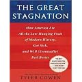 The Great Stagnation: How America Ate All the Low-Hanging Fruit of Modern History, Got Sick, and Will (Eventually) Feel Better
