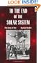 To the End of the Solar System: The Story of the Nuclear Rocket