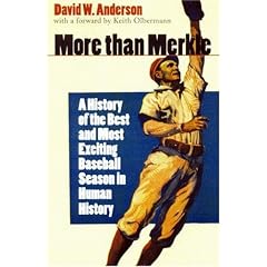 More Than Merkle: A History of the Best and Most Exciting Baseball Season in Human History