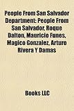 People from San Salvador Department: People from San Salvador, Roque Dalton, Mauricio Funes, Mgico Gonzlez, Arturo Rivera y Damas-