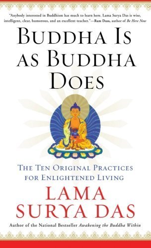 Buddha Is as Buddha Does: The Ten Original Practices for Enlightened Living Paperback February 26, 2008