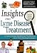 Insights Into Lyme Disease Treatment: 13 Lyme-Literate Health Care Practitioners Share Their Healing Strategies