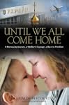 Until We All Come Home: A Harrowing J...