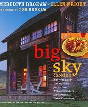 Big Sky Cooking: Cooking for Family and Friends in the Heart of Montana