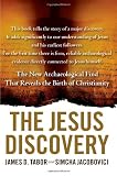 The Jesus Discovery: The Resurrection Tomb that Reveals the Birth of Christianity
