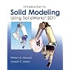Introduction to Solid Modeling Using SolidWorks 2011
