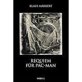 Requiem f�r Pac-Manvon "Klaus M�rkert"