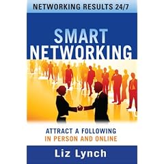 Smart Networking: Attract a Following In Person and Online