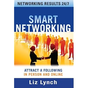 Smart Networking: Attract a Following In Person and Online