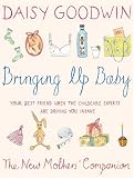 Bringing Up Baby: The New Mother's Companion