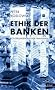 Ethik der Banken - Folgerungen aus der Finanzkrise