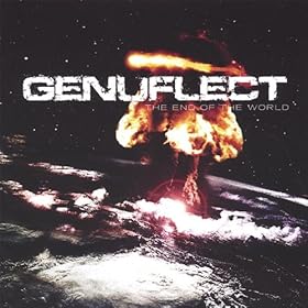 GENUFLECT - THE END OF THE WORLD (2007) GENUFLECT - THE END OF THE WORLD (2007)