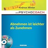Der Psychocoach 3: Abnehmen ist leichter als Zunehmen. Mit Starthilfe-CD!von "Andreas Winter"