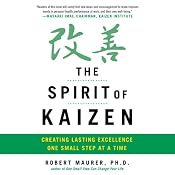 The Spirit of Kaizen: Creating Lasting Excellence One Small Step at a Time | [Bob Maurer, Leigh Ann Hirschman]