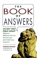 Book of Answers: The New York Public Library Telephone Reference Service's Most Unusual and Enter