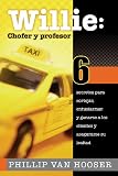 Willie: Chofer y profesor: 6 secretos para cortejar, entusiasmar y ganarse a los clientes y asegurarse su lealtad (Spanish Edition)