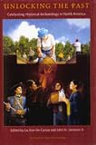 Unlocking The Past : Celebrating Historical Archaeology  In North America