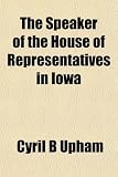 The Speaker of the House of Representatives in Iowa