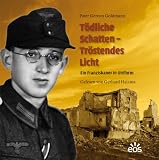 Produkt-Bild: T&ouml;dliche Schatten - Tr&ouml;stendes Licht. Ein Franziskaner in Uniform
