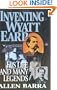 Inventing Wyatt Earp: His Life and Many Legends
