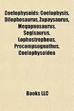Coelophysoids: Coelophysis, Dilophosaurus, Zupaysaurus, Megapnosaurus, Segisaurus, Lophostropheus, Procompsognathus, Coelophysoidea
