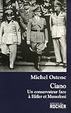 Ciano : Un conservateur face à Hitler et Mussolini