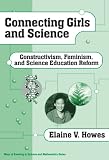 Connecting Girls and Science: Constructivism, Feminism, and Science Education Reform (Ways of Knowing in Science and Math, 18)