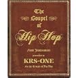 The Gospel of Hip Hop: The First Instrument by KRS-One for the Temple of Hip Hop