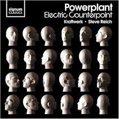 Powerplant: Electric Counterpoint - Pieces by Reich, Kraftwork, Burgess, Alvarez and Fairclough